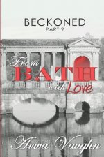 BECKONED, Part 2: From Bath with Love