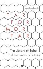 Tar for Mortar: The Library of Babel and the Dream of Totality