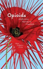 Opioids: Addiction, Narrative, Freedom
