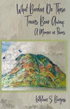 What Burden Do Those Trains Bear Away: A Memoir in Poems