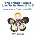 The Things I Would Like To Be From A to Z