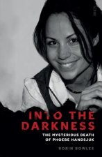 Into the Darkness: The Mysterious Death of Phoebe Handsjuk