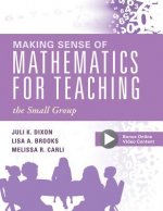 Making Sense of Mathematics for Teaching the Small Group: (Small-Group Instruction Strategies to Differentiate Math Lessons in Elementary Classrooms)