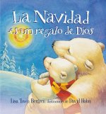 La Navidad Es Un Regalo de Dios / God Gave Us Christmas: Libros Para Ni?os = God Gave Us Christmas
