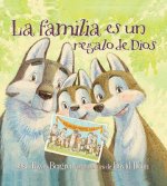 La Familia Es Un Regalo de Dios / God Gave Us Family: Libros Para Ni?os