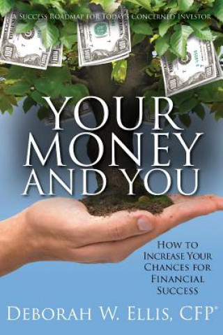 Your Money and You: How to Increase Your Chances of Achieving Financial Security