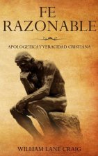 Fe Razonable: Apologetica Y Veracidad Cristiana