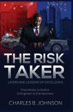 The Risk Taker: Layers and Lessons of Excellence