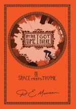By the Time I Got There: or Space Meets Thyme
