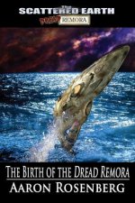 The Birth of the Dread Remora: A Tale of the Scattered Earth