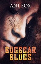 Bugbear Blues: Book One in the Chafrium Elfpunk Universe
