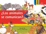 los Animales Se Comunican? / do They Talk?