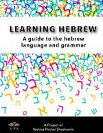 Learning Hebrew: A Guide to the Hebrew Language and Grammar