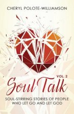 Soul Talk, Volume 2: Soul-Stirring Stories of People Who Let Go and Let God