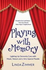 Playing with Memory: Lighting Up Dementia Care with Music, Art and a Very Special Poodle