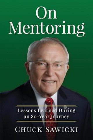 On Mentoring: Lessons Learned During an 80-Year Journey