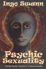 Psychic Sexuality: The Bio-Psychic Anatomy of Sexual Energies