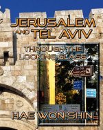 Jerusalem and Tel Aviv Through the Looking Glass: A Photographic Exploration