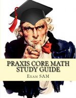 Praxis Core Math Study Guide: Praxis Core Math Study Guide: with Mathematics Workbook and Practice Tests Academic Skills for Educators (5732)
