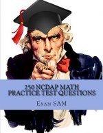 250 NCDAP Math Practice Test Questions: Study Guide for the NC DAP North Carolina Community College System (NCCCS) Diagnostic and Placement Test