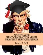 Accuplacer Next Generation Math Practice Test Questions: Next Generation Accuplacer Math Study Guide for Arithmetic, Quantitative Reasoning, Statistic