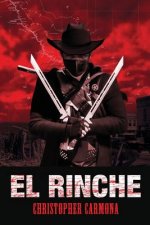 El Rinche: The Ghost Ranger of the Rio Grande