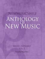 Newmusicshelf Anthology of New Music: Mezzo-Soprano, Vol. 1