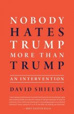 Nobody Hates Trump More Than Trump: An Intervention