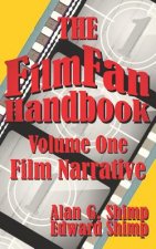 The Film Fan Handbook Volume One: Film Narrative