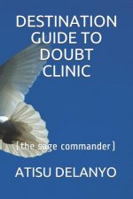Destination Guide to Doubt Clinic: (the sage commander)