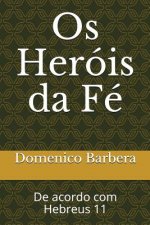 OS Heróis Da Fé: de Acordo Com Hebreus 11