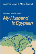My Husband Is Egyptian: 15 Women Tell Their Stories
