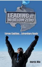 Leading at 90 Below Zero: Extreme Conditions...Extraordinary Results
