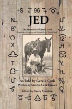 Jed: The Memoirs of Gerald Cook, Legendary Cowboy and Storyteller of Deep Creek