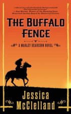 The Buffalo Fence: A Marley Dearcorn Novel