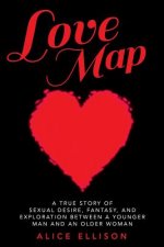 Love Map: A true story of sexual desire, fantasy, and exploration between a younger man and an older woman