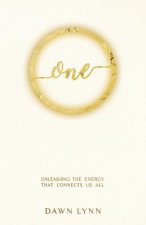 One: Unleashing the Energy that Connects Us All