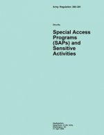 Army Regulation 380?381 Security Special Access Programs (SAPs) and Sensitive Activities