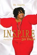 I.N.S.P.I.R.E.: Inspiring you to Greatness in 30 Days