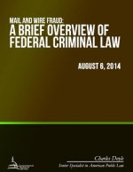 Mail and Wire Fraud: A Brief Overview of Federal Criminal Law