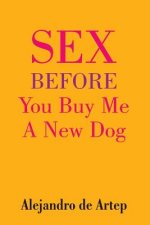 Sex Before You Buy Me A New Dog