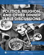 Politics, Religion, and Other Dinner Table Discussions: An Introduction to Psychology