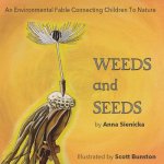 Weeds and Seeds: An Environmental Fable Connecting Children to Nature