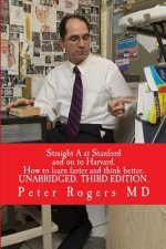 Straight A at Stanford and on to Harvard. UNABRIDGED: How to learn faster and think better