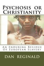 Psychosis or Christianity: Residue Of European Slavery