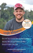 Jungle Whispering - The Art Of Influence: Step-by-Step System for Creating an Exclusive Sales Team and Establishing Yourself as an Industry Icon