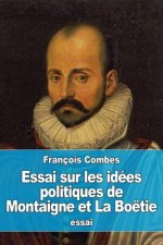 Essai sur les idées politiques de Montaigne et La Boëtie