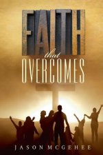 Faith That Overcomes