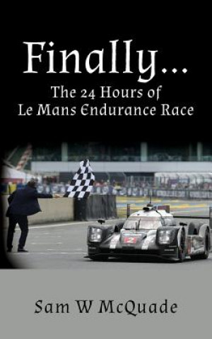 Finally...The 24 Hours of Le Mans Endurance Race