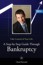 Take Control of Your Life: A Step-by-Step Guide Through Bankruptcy